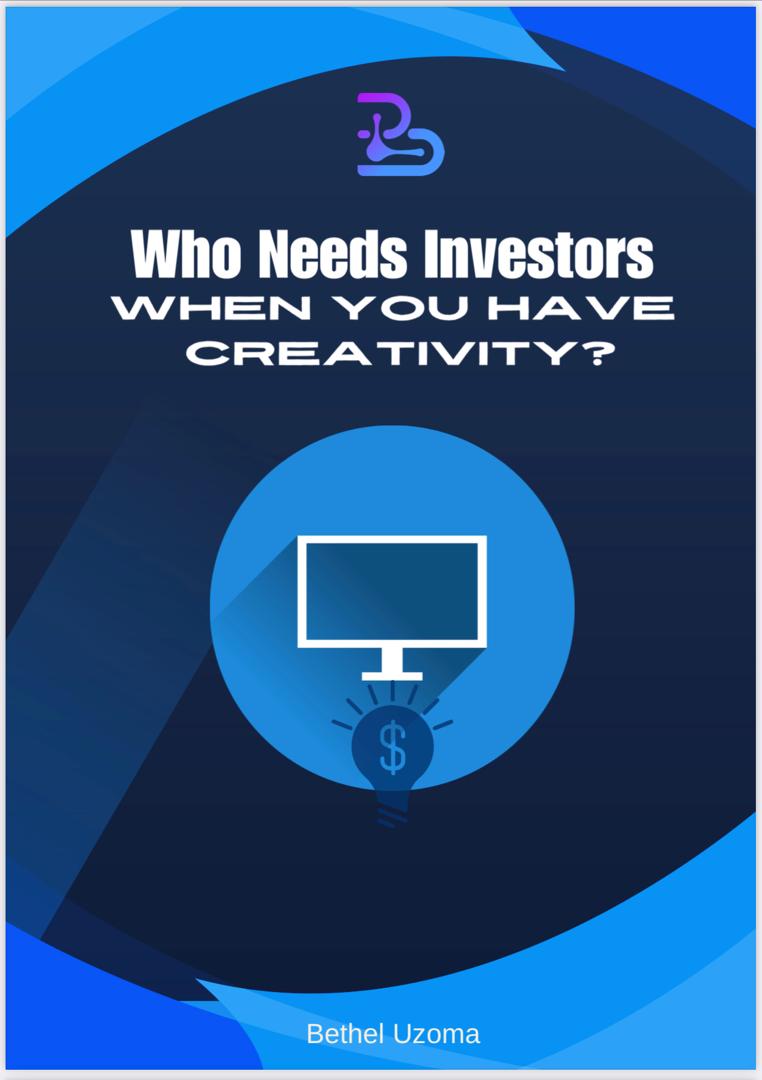Who Needs Investors When You Have Creativity?